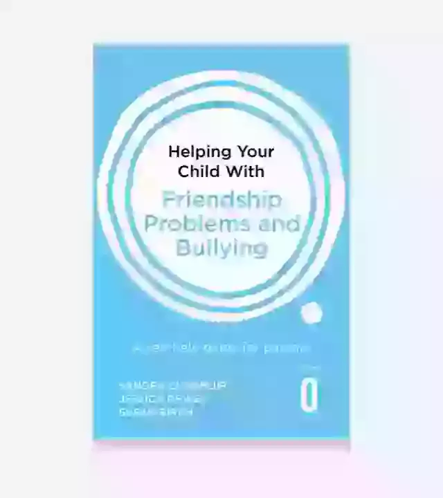 Helping Your Child with Friendship Problems and Bullying